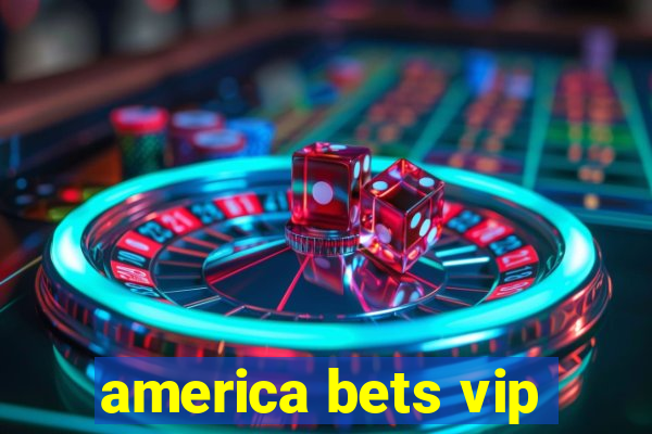 america bets vip